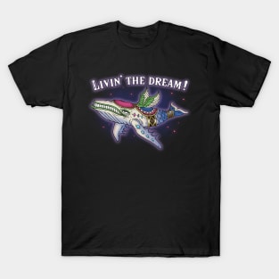 Livin' the dream! T-Shirt